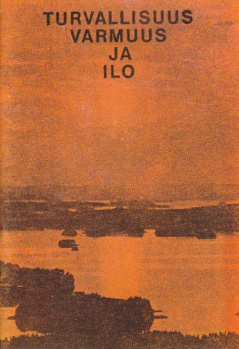 TURVALLISUUS, VARMUUS JA ILO