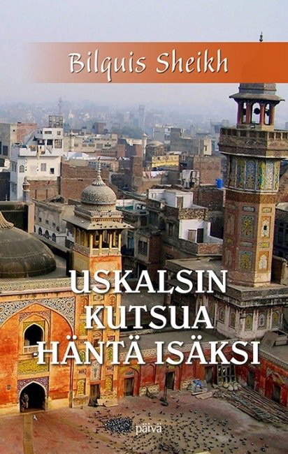 Uskalsin kutsua häntä isäksi - Bilquis Sheikh
