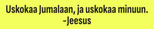 TARRA Uskokaa Jumalaan, ja uskokaa minuun. 10kpl