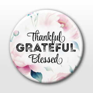 Thankful, Grateful, Blessed