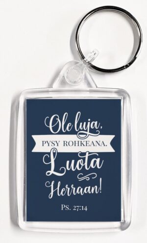 Avaimenperä, Ole luja, pysy rohkeana. Luota Herraan!